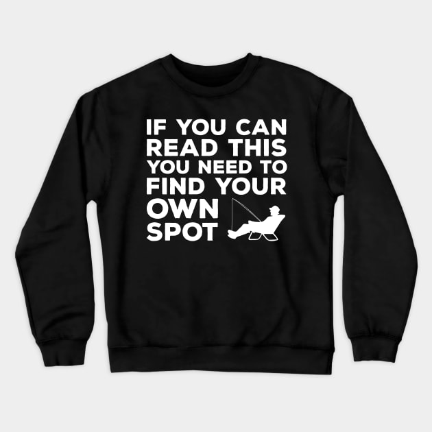 you need find your own spot fishing Crewneck Sweatshirt by DragonTees